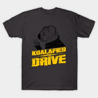 Koalafied To Drive T-Shirt